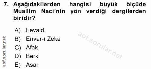 7. soru: Aşağıdakilerden hangisi büyük ölçüde Muallim Naci'nin yön verdiği dergilerden biridir? A) Fevaid B) Envar-i Zeka C) A…