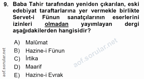 9. soru: Baba Tahir tarafından yeniden çıkarılan, eski edebiyat taraftarlarına yer vermekle birlikte Servet-i Fünun sanatçılar…