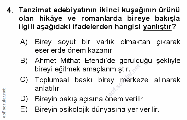 4. soru: Tanzimat edebiyatının ikinci kuşağının ürünü olan hikâye ve romanlarda bireye bakışla ilgili aşağıdaki ifadelerden ha…
