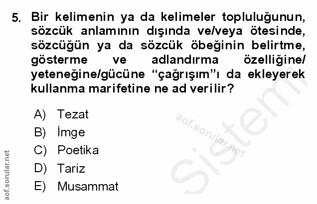 5. soru: Bir kelimenin ya da kelimeler topluluğunun, sözcük anlamının dışında velveya otesinde, sözcüğün ya da sözcük öbeğinin…