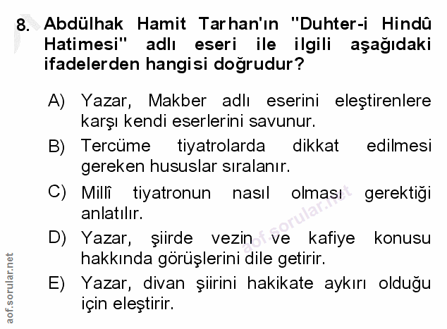 8. soru: Abdülhak Hamit Tarhan'ın "Duhter-i Hindû Hatimesi" adlı eseri ile ilgili aşağıdaki ifadelerden hangisi doğrudur? A) Y…