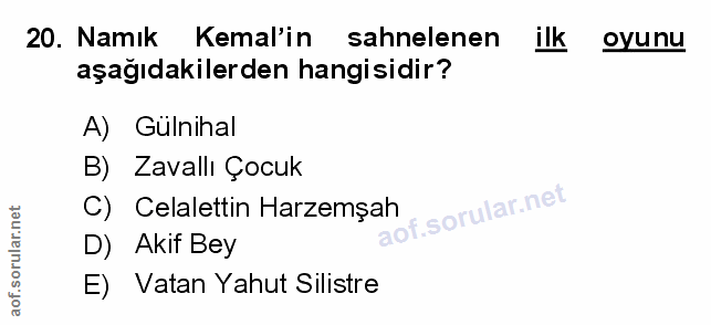 20. soru: Namık Kemal'in sahnelenen ilk oyunu aşağıdakilerden hangisidir? A) Gulnihal B) Zavallı Çocuk C) Celalettin Harzemşah…