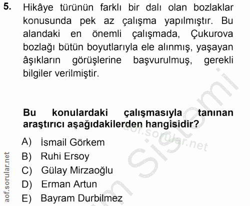 5. soru: Hikâye türünün farklı bir dalı olan bozlaklar konusunda pek az çalışma yapılmıştır. Bu alandaki en önemli çalışmada,…
