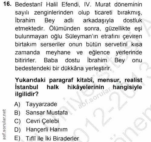 16. soru: Bedestanî Halil Efendi, IV. Murat döneminin sayılı zenginlerinden olup ticareti bırakmış, Ibrahim Bey adlı arkadaşıyl…
