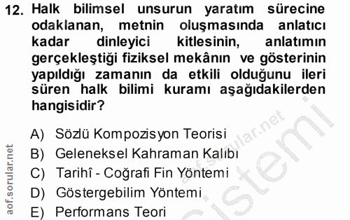 12. soru: Halk bilimsel unsurun yaratım sürecine odaklanan, metnin oluşmasında anlatıcı kadar dinleyici kitlesinin, anlatımın g…