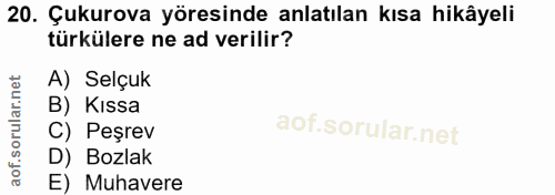 20. soru: Çukurova yöresinde anlatılan kısa hikâyeli türkülere ne ad verilir? A) Selçuk B) Kıssa C) Peşrev D) Bozlak E) Muhavere