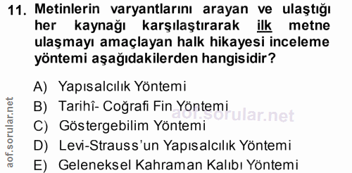 11. soru: Metinlerin varyantlarını arayan ve ulaştığı her kaynağı karşılaştırarak ilk metne ulaşmayı amaçlayan halk hikayesi in…