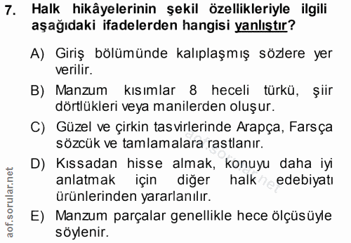 7. soru: Halk hikâyelerinin şekil özellikleriyle ilgili aşağıdaki ifadelerden hangisi yanlıştır? A) Giriş bölümünde kalıplaşmı…