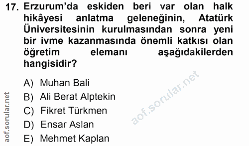 17. soru: Erzurum'da eskiden beri var olan halk hikâyesi anlatma geleneğinin, Atatürk Üniversitesinin kurulmasından sonra yeni…