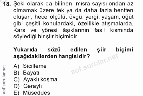18. soru: Şeki olarak da bilinen, mısra sayısı ondan az olmamak üzere tek ya da daha fazla bentten oluşan, hece ölçülü, övgü, y…