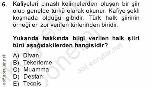 6. soru: Kafiyeleri cinaslı kelimelerden oluşan bir şiir olup genelde türkü olarak okunur. Kafiye şekli koşmada olduğu gibidir…