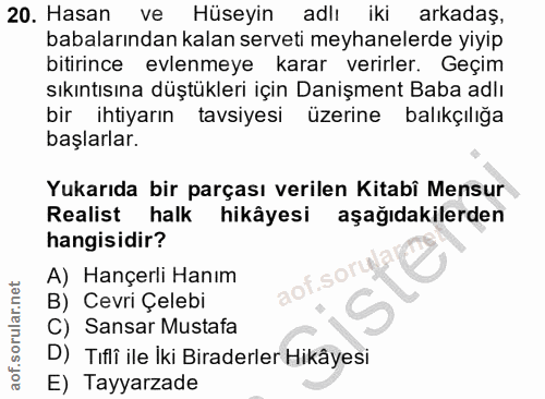 20. soru: Hasan ve Hüseyin adlı iki arkadaş, babalarından kalan serveti meyhanelerde yiyip bitirince evlenmeye karar verirler.…