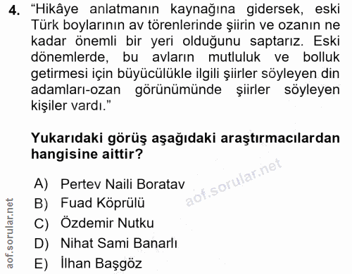 4. soru: "Hikâye anlatmanın kaynağına gidersek, eski Türk boylarının av törenlerinde şiirin ve ozanın ne kadar önemli bir yeri…