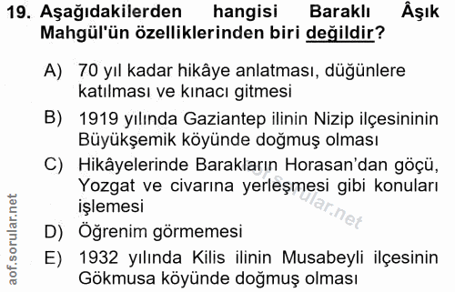 19. soru: Aşağıdakilerden hangisi Baraklı Âşık Mahgül'ün özelliklerinden biri değildir? A) 70 yıl kadar hikâye anlatması, düğün…
