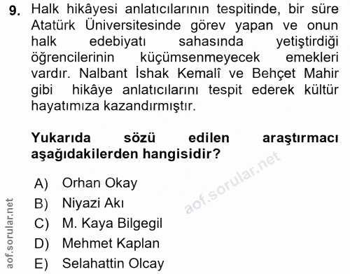 9. soru: Halk hikâyesi anlatıcılarının tespitinde, bir süre Atatürk Üniversitesinde görev yapan ve onun halk edebiyatı sahasın…