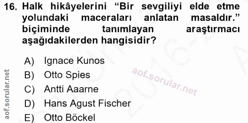 16. soru: Halk hikâyelerini "Bir sevgiliyi elde etme yolundaki maceraları anlatan masaldır." biçiminde tanımlayan araştırmacı a…