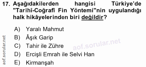 17. soru: Aşağıdakilerden hangisi Türkiye'de "Tarihî-Coğrafi Fin Yöntemi"nin uygulandığı halk hikâyelerinden biri değildir? A)…