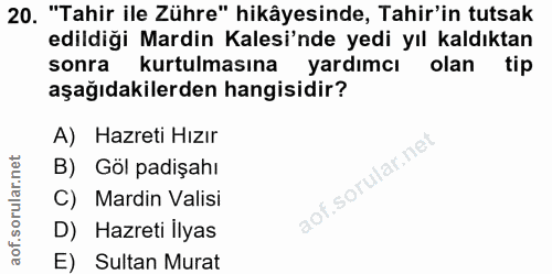 20. soru: "Tahir ile Zühre" hikâyesinde, ahir'in tutsak edildiği Mardin Kalesi'nde yedi yıl kaldıktan sonra kurtulmasına yardim…