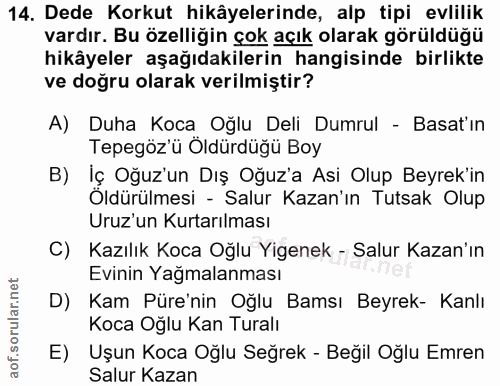 14. soru: Dede Korkut hikâyelerinde, alp tipi evlilik vardır. Bu özelliğin çok açık olarak görüldüğü hikâyeler aşağıdakilerin h…