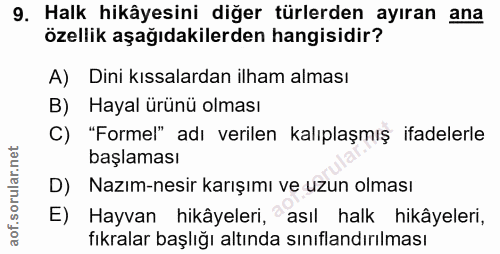9. soru: Halk hikâyesini diğer türlerden ayıran ana özellik aşağıdakilerden hangisidir? A) Dini kıssalardan ilham alması B) Ha…