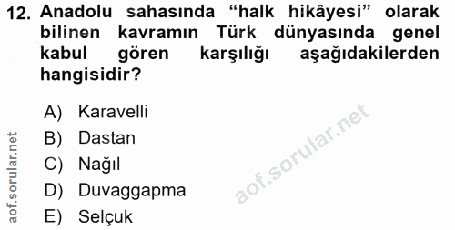 12. soru: Anadolu sahasında "halk hikâyesi" olarak bilinen kavramın Türk dünyasında genel kabul gören Karşılığı aşağıdakilerden…