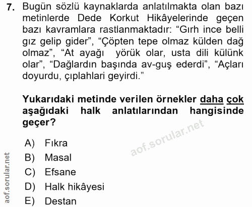 7. soru: Bugün sözlü kaynaklarda anlatılmakta olan bazı metinlerde Dede Korkut Hikâyelerinde geçen bazı kavramlara rastlanmakt…