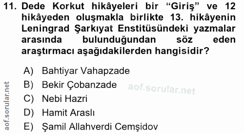 11. soru: Dede Korkut hikâyeleri bir "Giriş" ve 12 hikâyeden oluşmakla birlikte 13. hikâyenin Leningrad Şarkıyat Enstitüsündeki…
