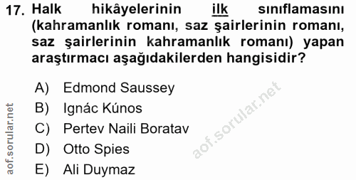 17. soru: Halk hikâyelerinin ilk sınıflamasını (kahramanlık romanı, saz şairlerinin romanı, saz şairlerinin kahramanlık romanı)…