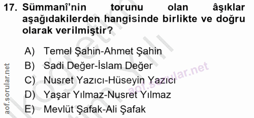 17. soru: ümmani'nin torunu olan âşıklar aşağıdakilerden hangisinde birlikte ve doğru olarak verilmiştir? A) Temel Şahin-Ahmet…