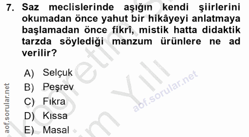 7. soru: Saz meclislerinde aşığın kendi şiirlerini okumadan önce yahut bir hikâyeyi anlatmaya başlamadan önce fikrî, mistik ha…