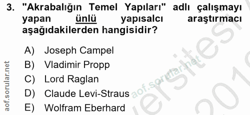 3. soru: "Akrabalığın Temel Yapıları" adlı çalışmayı yapan ünlü yapısalcı araştırmacı aşağıdakilerden hangisidir? A) Joseph Ca…