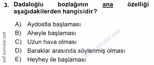 3. soru: Dadaloğlu bozlağının ana özelliği aşağıdakilerden hangisidir? A) Aydostla başlaması B) Aheyle başlaması lar.net Uzun…