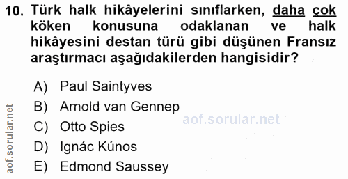 10. soru: Türk halk hikâyelerini sınıflarken, daha çok köken konusuna odaklanan ve halk hikâyesini destan türü gibi düşünen Fra…