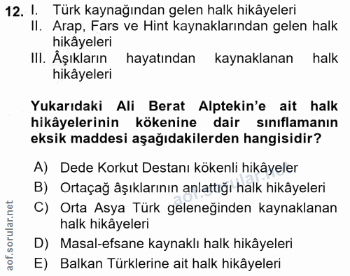 12. soru: I. Türk kaynağından gelen halk hikâyeleri II. Arap, Fars ve Hint kaynaklarından gelen halk hikâyeleri III. Âşıkların…