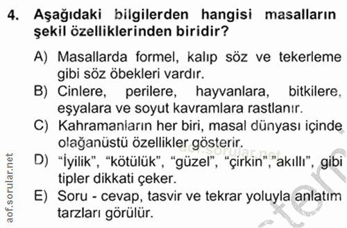 4. soru: Aşağıdaki bilgilerden hangisi masalların şekil özelliklerinden biridir? A) Masallarda formel, kalıp söz ve tekerleme…
