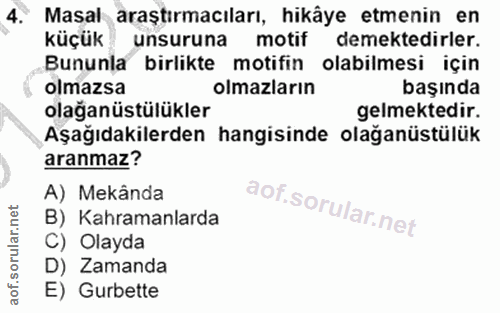 4. soru: 4 Masal araştırmacıları, hikâye etmenin en küçük unsuruna motif demektedirler. Bununla birlikte motifin olabilmesi iç…