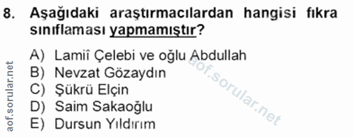 8. soru: Aşağıdaki araştırmacılardan hangisi fıkra sınıflaması yapmamıştır? A) Lamii Çelebi ve oğlu Abdullah B) Nevzat Gözaydı…