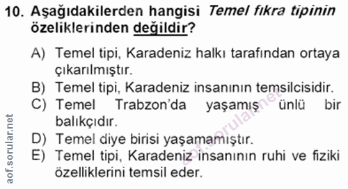 10. soru: Aşağıdakilerden hangisi Temel fıkra tipinin özeliklerinden değildir? A) Temel tipi, Karadeniz halkı tarafından ortaya…