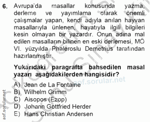 6. soru: Avrupada masallar konusunda yazma, derleme ve yayımlama "olarak önemli çalışmalar yapan, kendi adıyla anılan hayvan m…