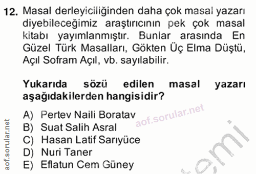 12. soru: Masal derleyiciliğinden daha çok masal yazarı diyebileceğimiz araştırıcının pek çok masal kitabı yayımlanmıştır. Bunl…