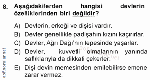 8. soru: Aşağıdakilerden hangisi devlerin özelliklerinden biri değildir? A) Devlerin, erkeği ve dişisi vardır. B) Devler genel…