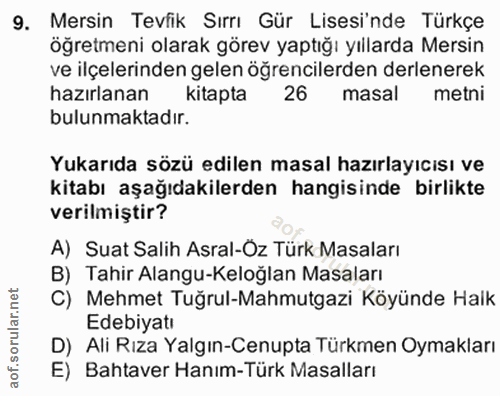 9. soru: Mersin Tevfik Sırrı Gür Lisesi'nde Türkçe öğretmeni olarak görev yaptığı yıllarda Mersin ve ilçelerinden gelen öğrenc…