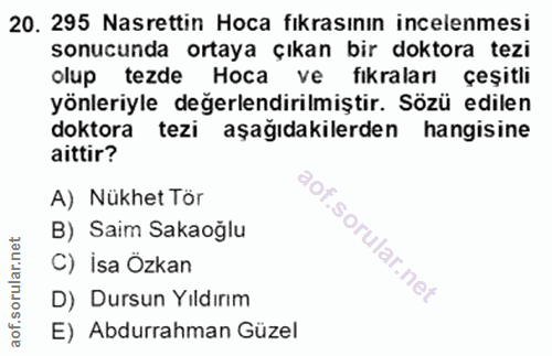 20. soru: 295 Nasrettin Hoca fıkrasının incelenmesi sonucunda ortaya çıkan bir doktora tezi olup tezde Hoca ve fıkraları çeşitl…