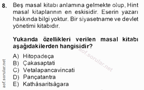 8. soru: Beş masal kıtabı anlamına gelmekte olup, Hint masal kitaplarının en eskisidir. Eserin yazarı hakkında bilgi yoktur. B…