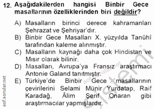 12. soru: Aşağıdakilerden hangisi Binbir Gece masallarının özelliklerinden biri değildir? A) Masalların birinci derece kahraman…