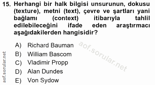 15. soru: Herhangi bir halk bilgisi unsurunun, dokusu (texture), metni (text), çevre ve şartları yani bağlamı (context) itibarı…
