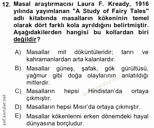 12. soru: Masal araştırmacısı Laura F. Kready, 1916 yılında yayımlanan "A Study of Fairy Tales" adlı kitabında masalların köken…