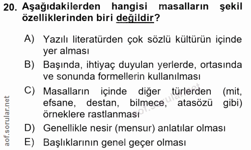 20. soru: Aşağıdakilerden hangisi masalların şekil özelliklerinden biri değildir? A) Yazılı literatürden çok sözlü kültürün içi…