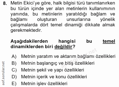 8. soru: Metin Ekici'ye göre, halk bilgisi türü tanımlanırken bu türün içinde yer alan metinlerin kullanımının yanında, bu met…