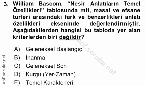 3. soru: William Bascom, "Nesir Anlatıların Temel Özellikleri" tablosunda mit, masal ve efsane türleri arasındaki fark ve benz…